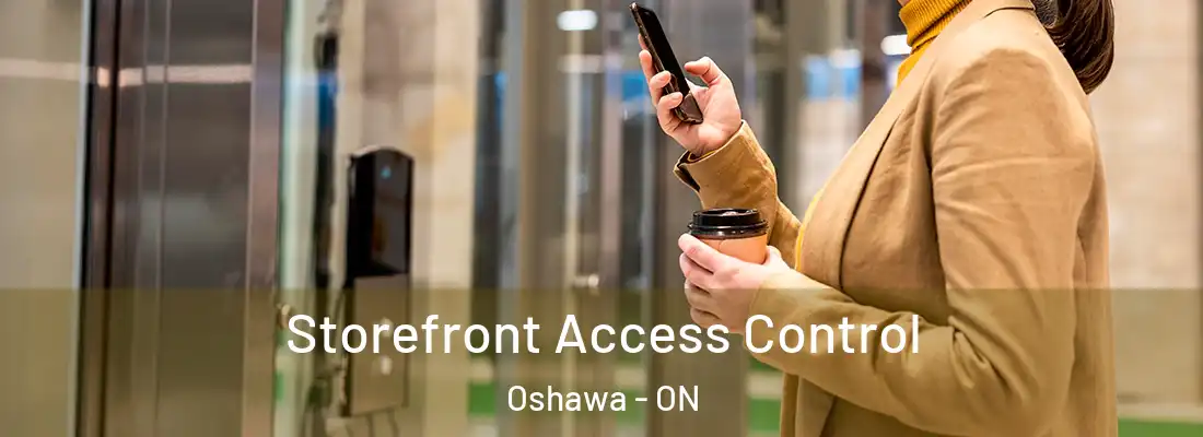  Storefront Access Control Oshawa - ON