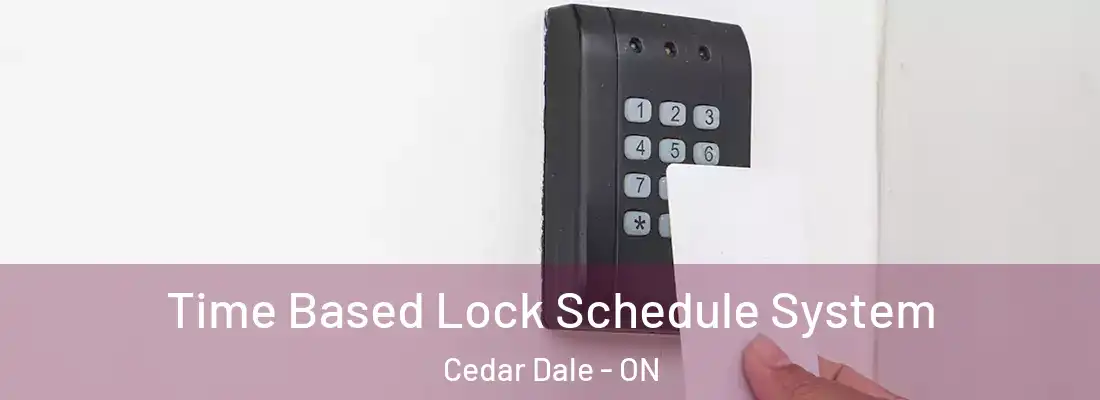  Time Based Lock Schedule System Cedar Dale - ON
