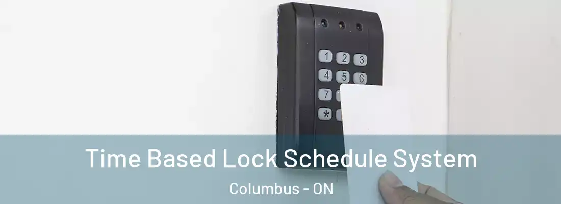  Time Based Lock Schedule System Columbus - ON