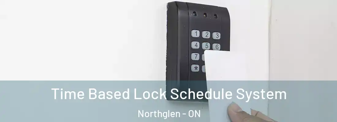  Time Based Lock Schedule System Northglen - ON