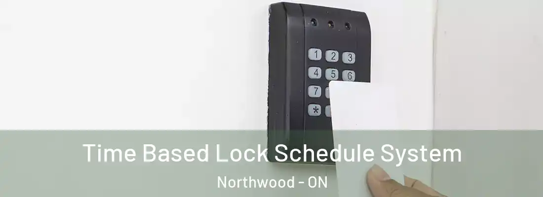  Time Based Lock Schedule System Northwood - ON