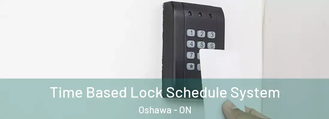  Time Based Lock Schedule System Oshawa - ON