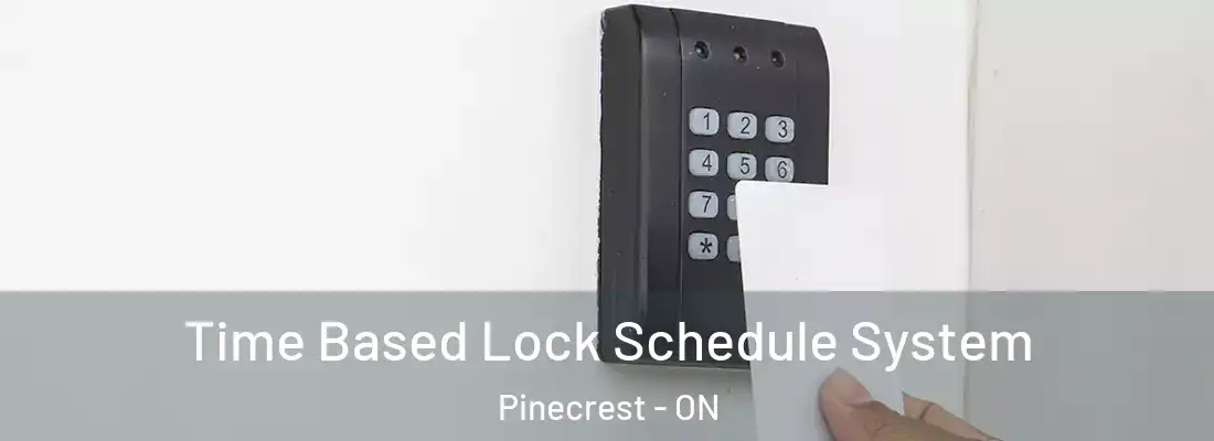  Time Based Lock Schedule System Pinecrest - ON