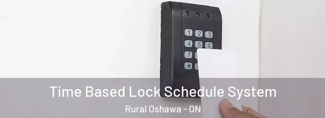  Time Based Lock Schedule System Rural Oshawa - ON