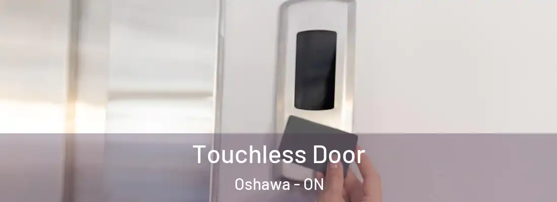  Touchless Door Oshawa - ON