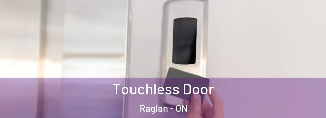  Touchless Door Raglan - ON