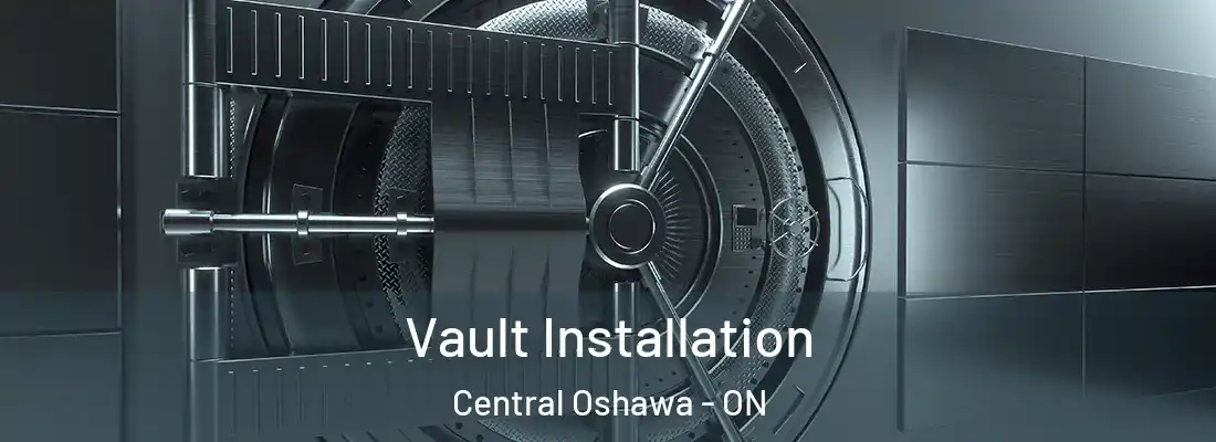  Vault Installation Central Oshawa - ON