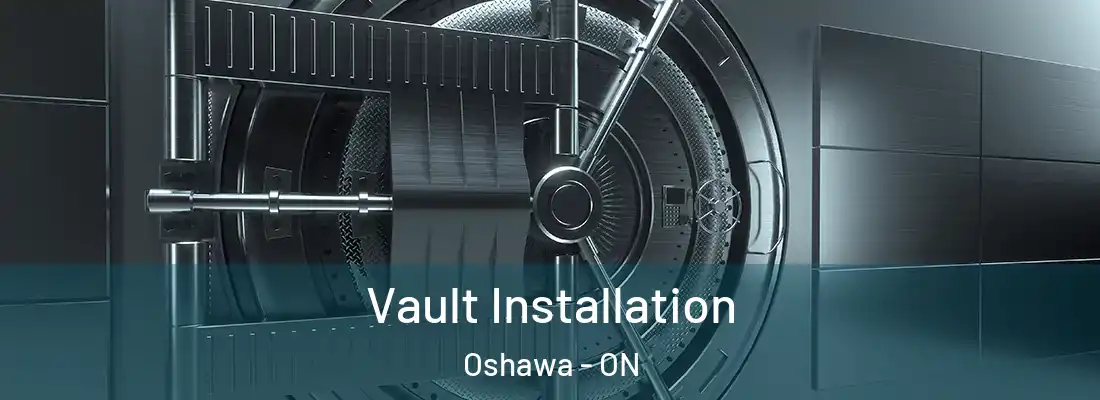 Vault Installation Oshawa - ON