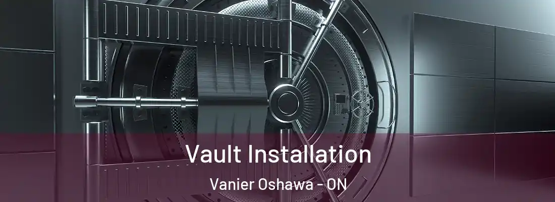  Vault Installation Vanier Oshawa - ON