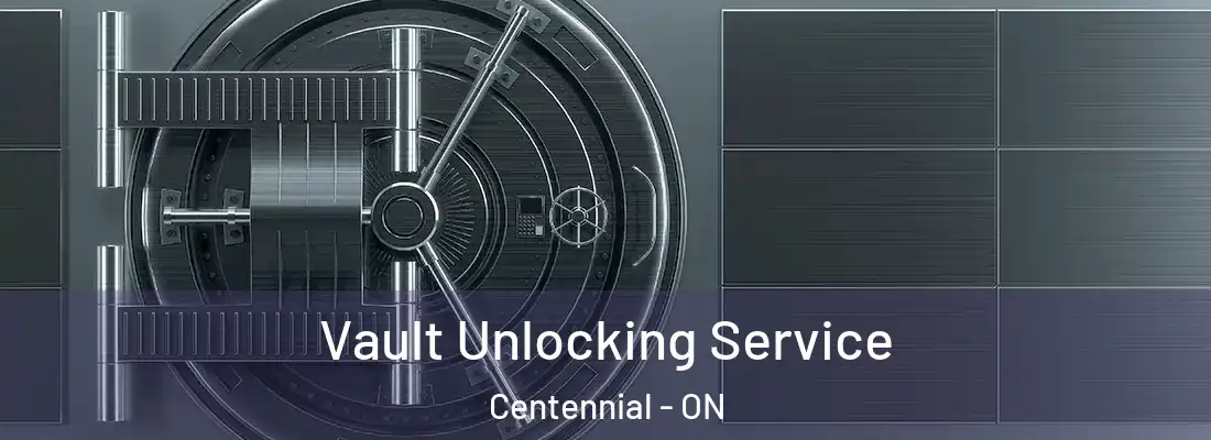  Vault Unlocking Service Centennial - ON