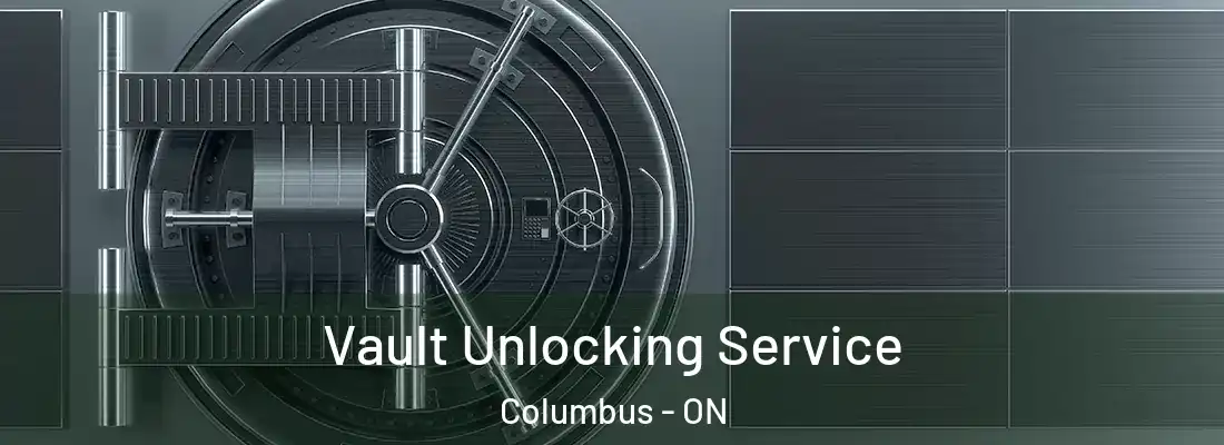  Vault Unlocking Service Columbus - ON