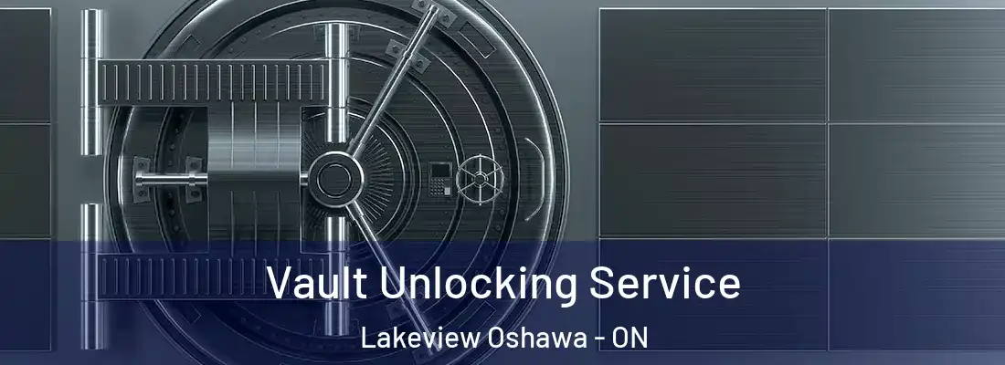  Vault Unlocking Service Lakeview Oshawa - ON