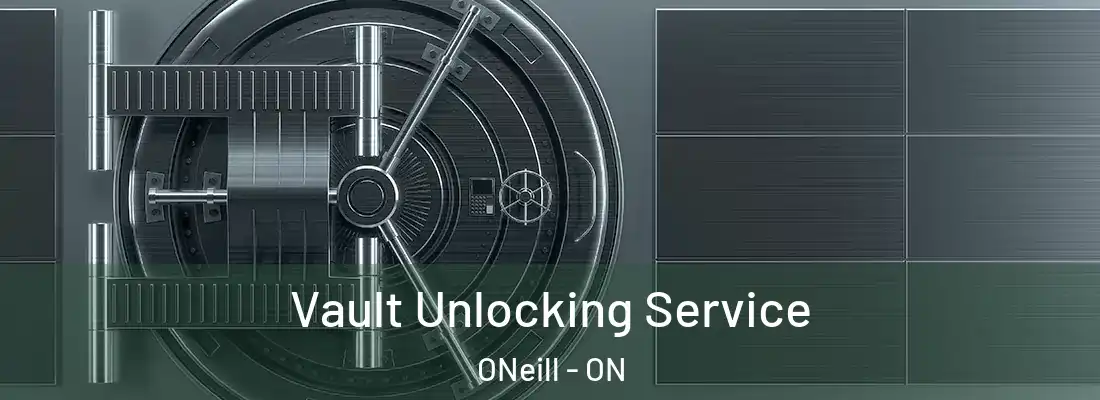  Vault Unlocking Service ONeill - ON