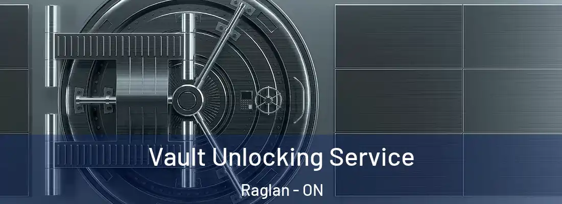  Vault Unlocking Service Raglan - ON