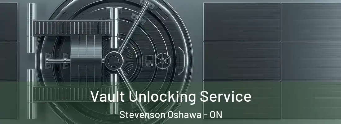  Vault Unlocking Service Stevenson Oshawa - ON