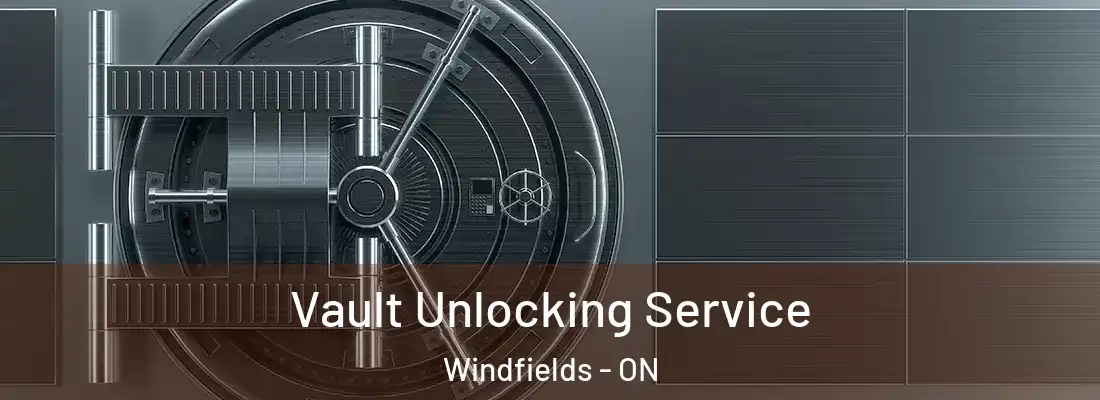  Vault Unlocking Service Windfields - ON
