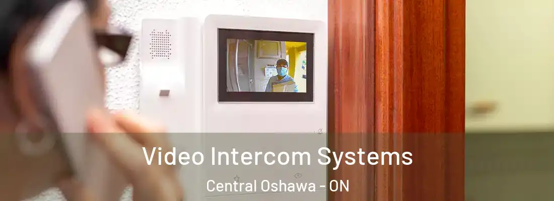  Video Intercom Systems Central Oshawa - ON