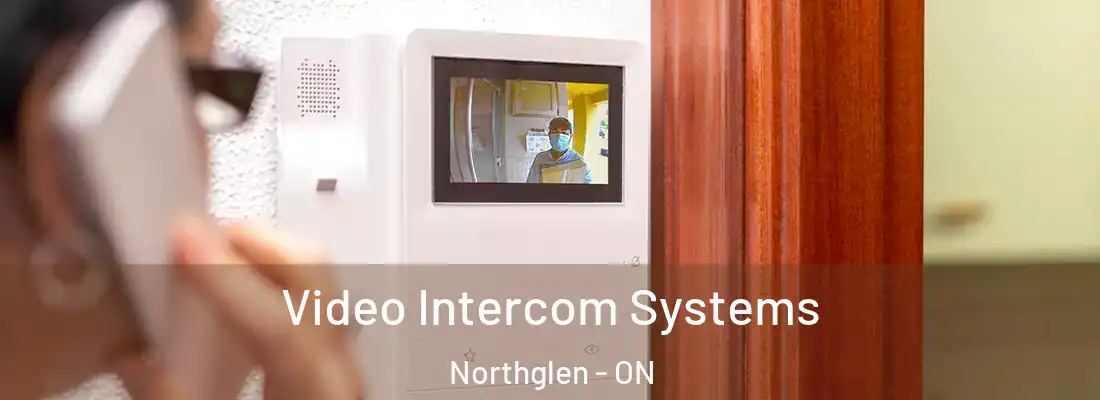  Video Intercom Systems Northglen - ON