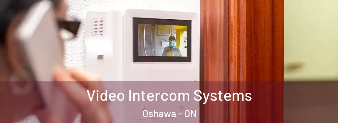  Video Intercom Systems Oshawa - ON
