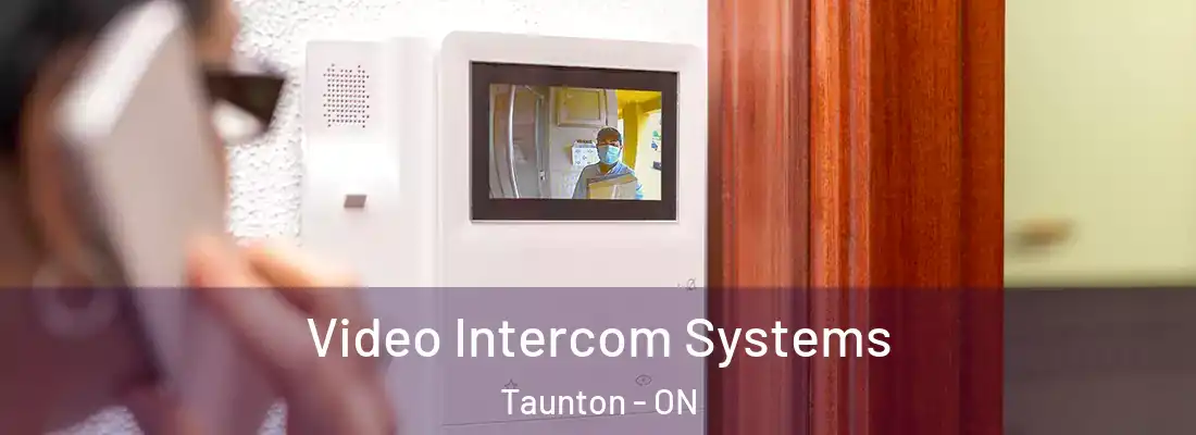  Video Intercom Systems Taunton - ON