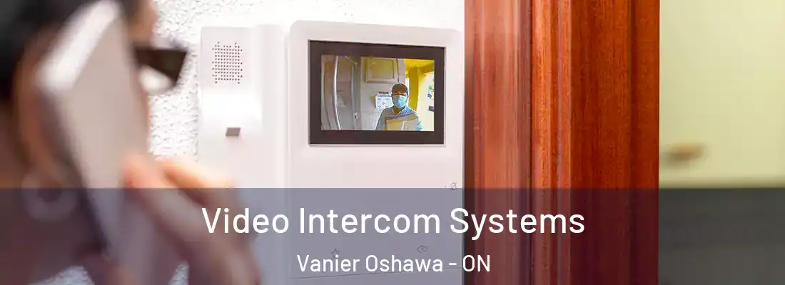  Video Intercom Systems Vanier Oshawa - ON